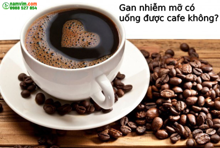 Gan Nhiem Mo Co Uong Duoc Cafe Khong